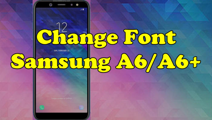 Change Font Samsung A6