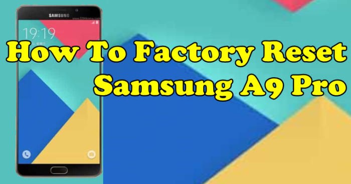 Factory Reset Samsung A9 Pro