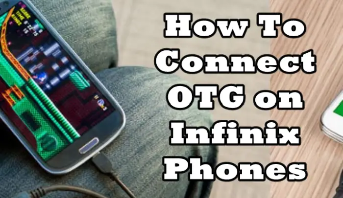 How To Connect OTG on Infinix Phones